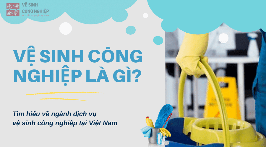 Quy Trình Dọn Vệ Sinh Công Nghiệp Chuẩn 5.0