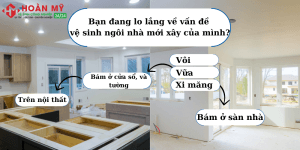 Vệ sinh sau xây dựng: Dọn dẹp sau khi xây dựng, công trình hoặc sửa chữa, đảm bảo không gian mới được bàn giao sạch sẽ và sẵn sàng sử dụng.